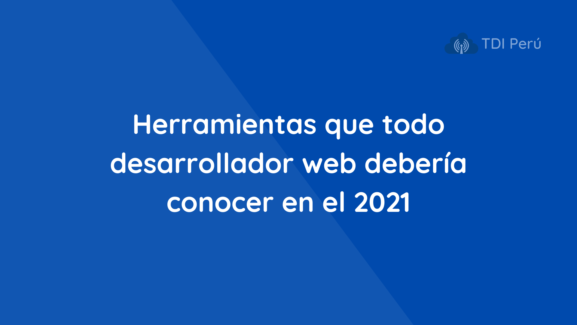 Banner de Blog - Herramientas que todo desarrollador web debería conocer en el 2021